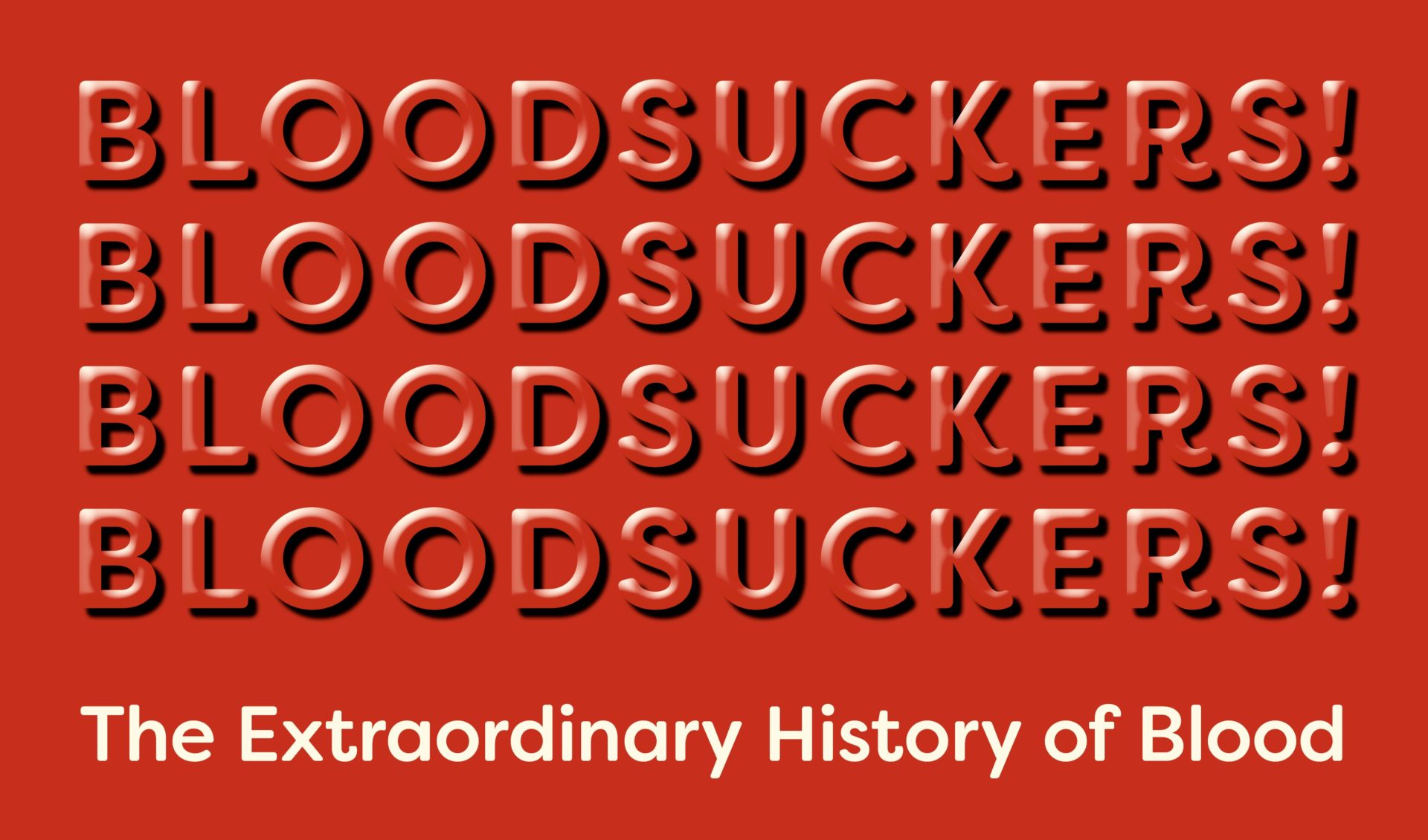 'BLOODSUCKERS! The Extraordinary History of Blood' on a deep red background